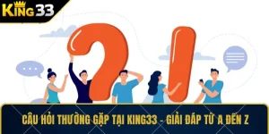 Câu Hỏi Thường Gặp Tại KING33 – Giải Đáp Chi Tiết Từ A Đến Z