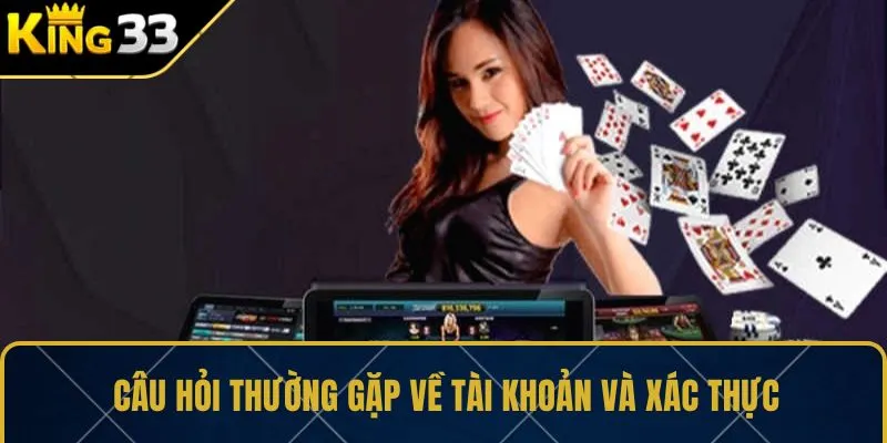 Câu hỏi thường gặp về tài khoản và xác thực