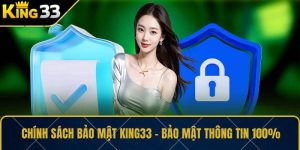 Chính Sách Bảo Mật KING33 – Bảo Mật Thông Tin 100%