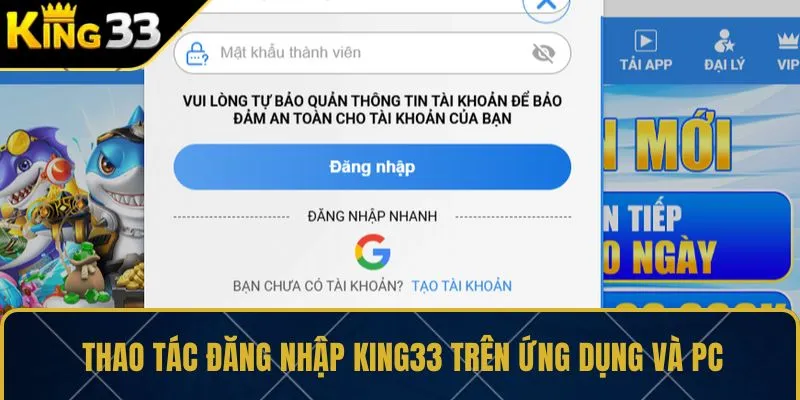 Thao tác đăng nhập KING33 trên ứng dụng và PC