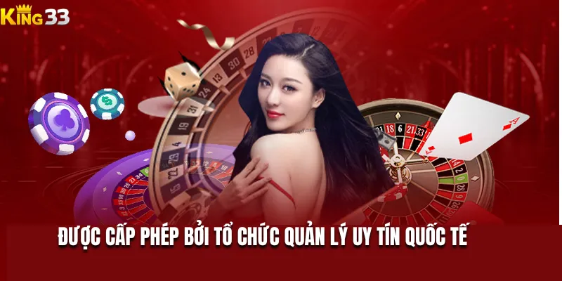 Được cấp phép bởi tổ chức quản lý uy tín quốc tế