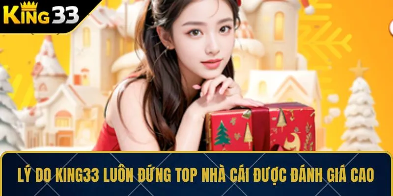 Lý do KING33 luôn đứng top nhà cái được đánh giá cao 