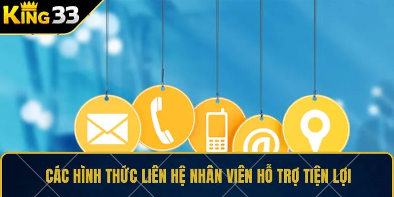 Các hình thức liên hệ nhân viên hỗ trợ tiện lợi