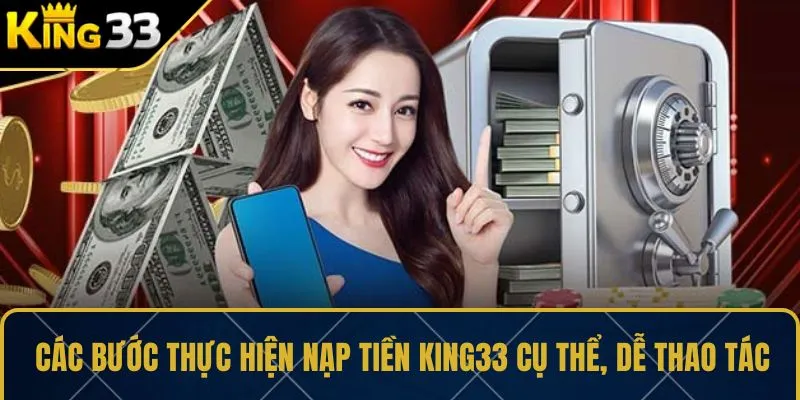 Các bước thực hiện nạp tiền KING33 cụ thể, dễ thao tác