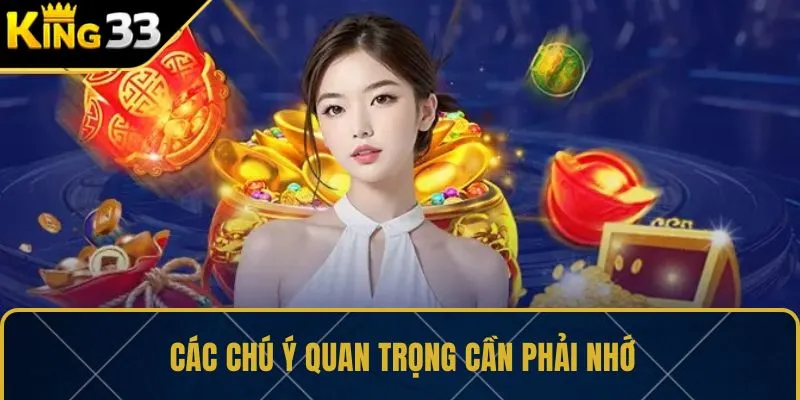 Các chú ý quan trọng cần phải nhớ