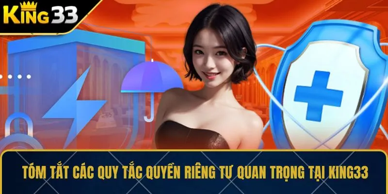 Tóm tắt các quy tắc quyền riêng tư quan trọng tại KING33