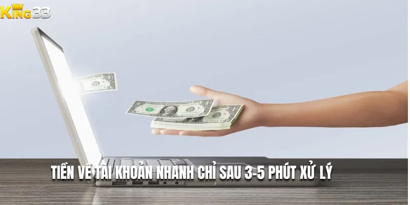 Tiền về tài khoản nhanh chỉ sau 3–5 phút xử lý