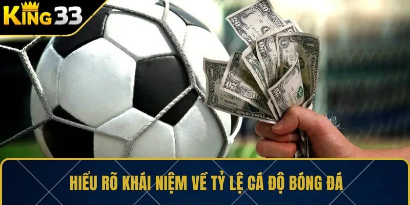 Hiểu rõ khái niệm về tỷ lệ cá độ bóng đá