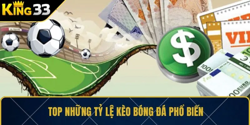 Top những tỷ lệ kèo bóng đá phổ biến