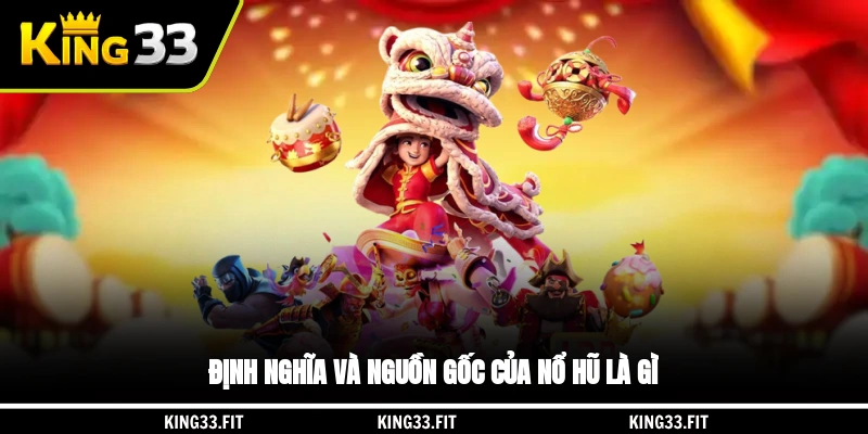 Định nghĩa và nguồn gốc của nổ hũ là gì?