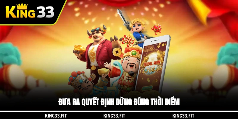 Đưa ra quyết định dừng đúng thời điểm