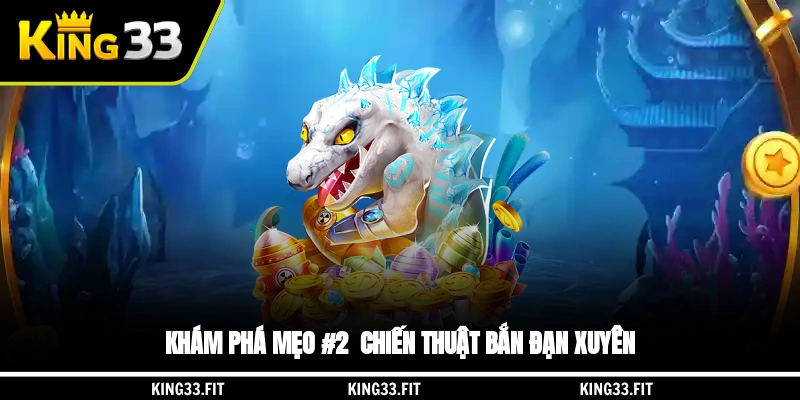 Khám phá mẹo #2 - Chiến thuật bắn đạn xuyên