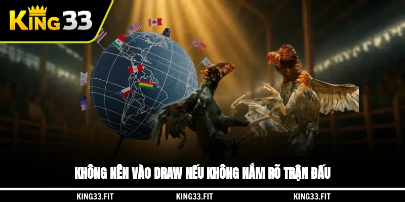 Không nên vào Draw nếu không nắm rõ trận đấu