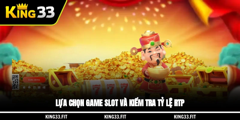 Lựa chọn game slot và kiểm tra tỷ lệ RTP
