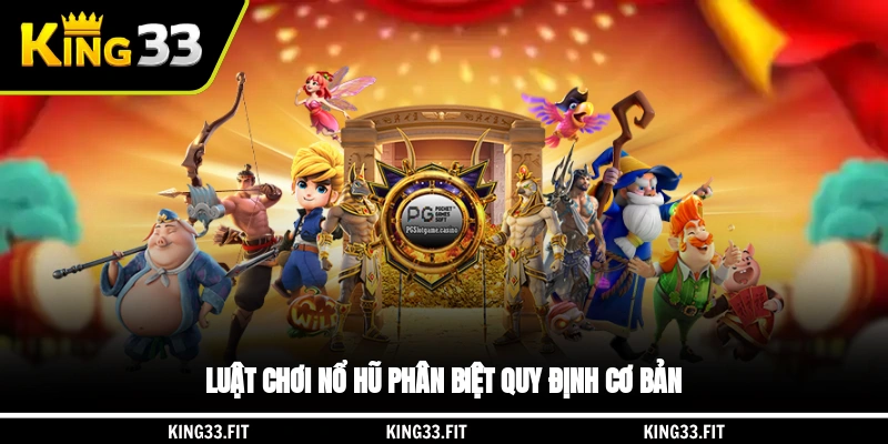 Luật chơi nổ hũ phân biệt quy định cơ bản