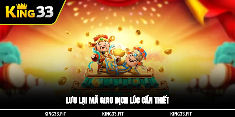 Lưu lại mã giao dịch lúc cần thiết