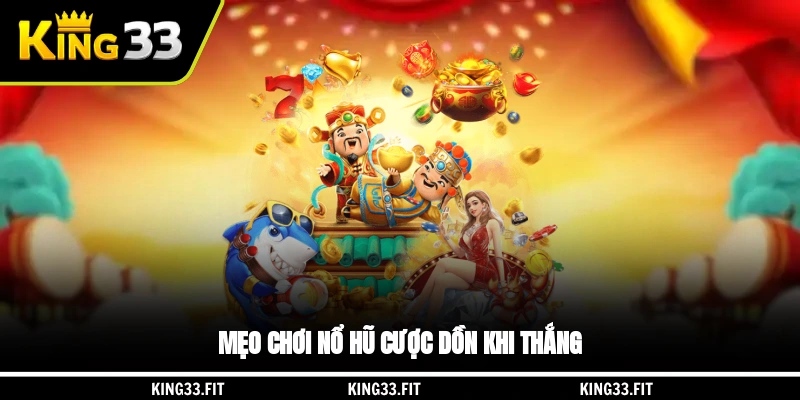 Mẹo chơi nổ hũ cược dồn khi thắng