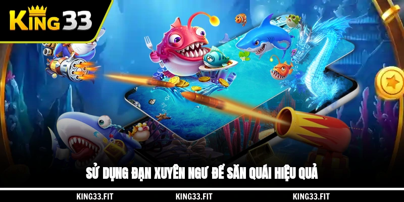 Sử dụng đạn xuyên ngư để săn quái hiệu quả