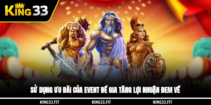 Sử dụng ưu đãi của event để gia tăng lợi nhuận đem về