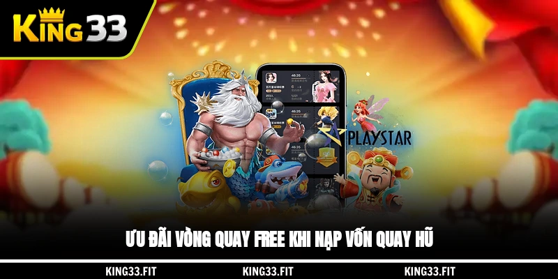 Ưu đãi vòng quay free khi nạp vốn quay hũ